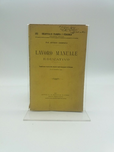Lavoro manuale educativo. Conferenza tenuta alla Società degli Insegnanti di Bologna il 25 novembre 1900
